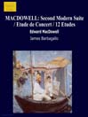 MACDOWELL: Second Modern Suite / Etude de Concert / 12 Etudes